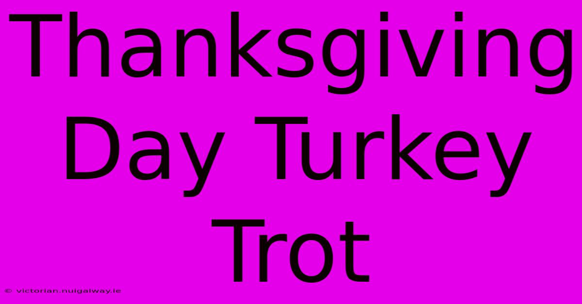 Thanksgiving Day Turkey Trot