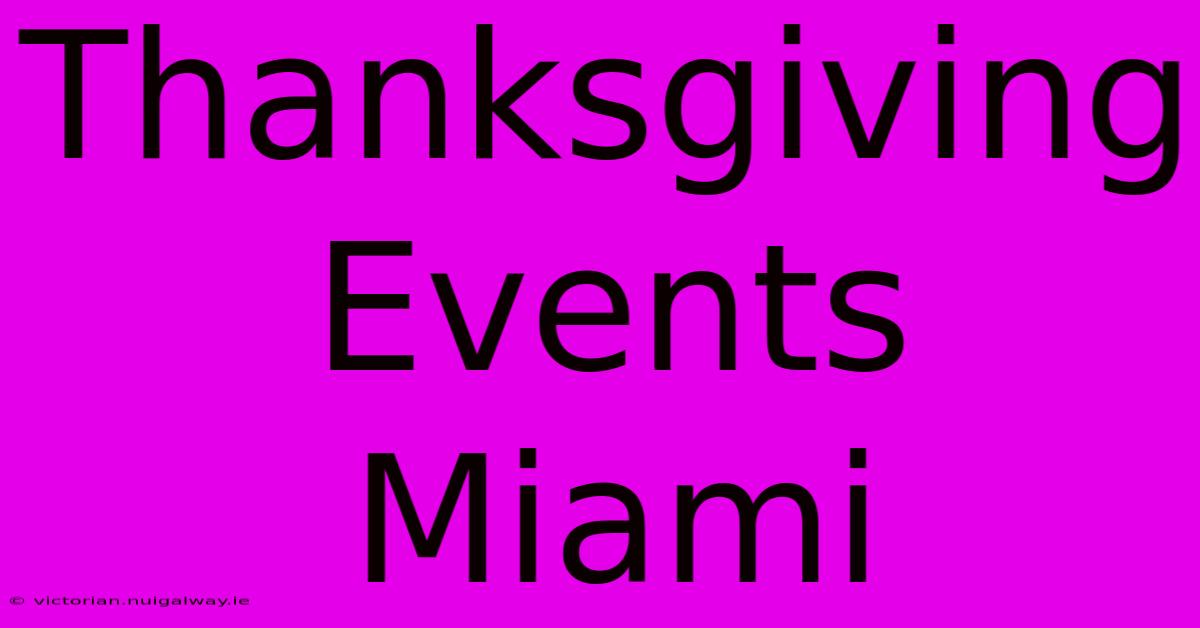 Thanksgiving Events Miami