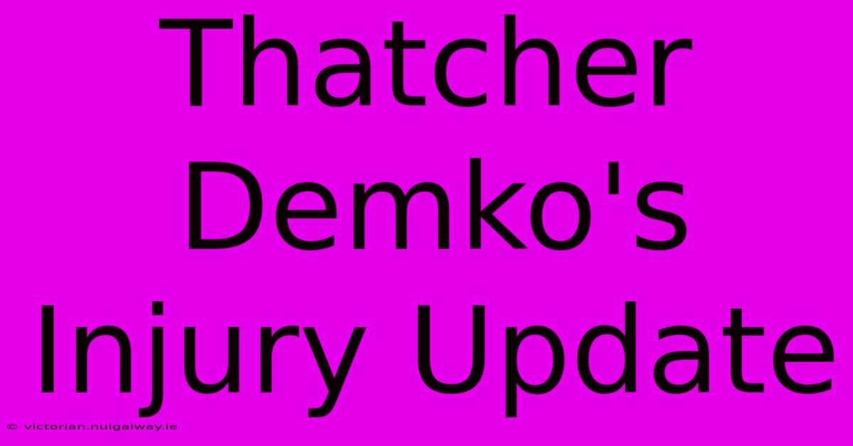 Thatcher Demko's Injury Update