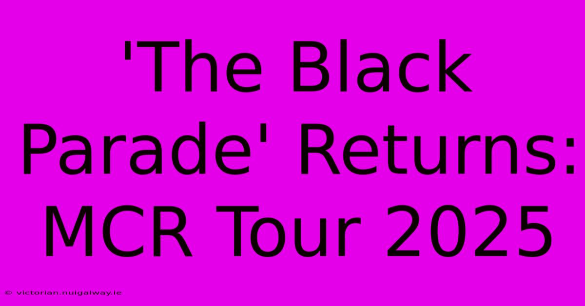 'The Black Parade' Returns: MCR Tour 2025