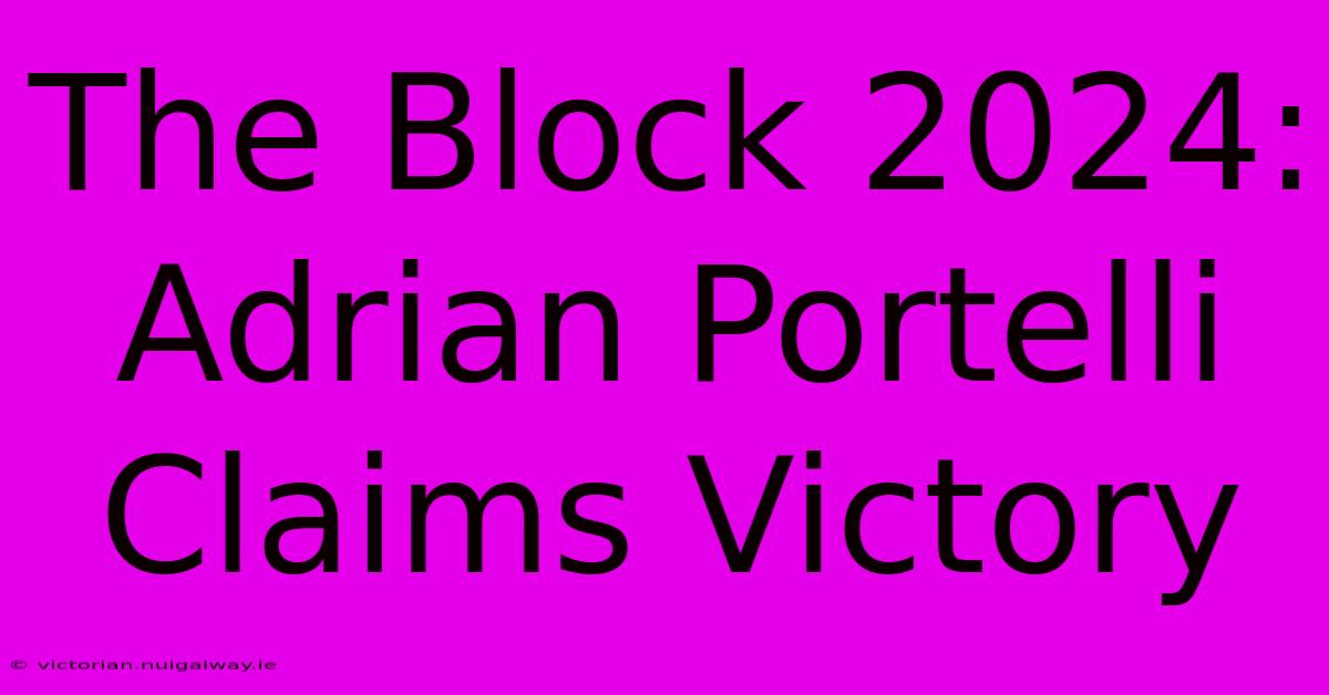 The Block 2024: Adrian Portelli Claims Victory 