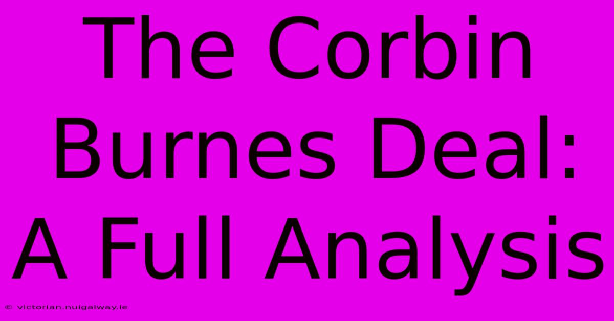 The Corbin Burnes Deal: A Full Analysis