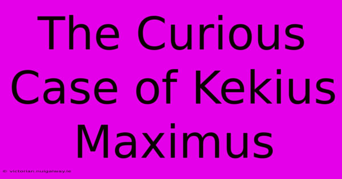 The Curious Case Of Kekius Maximus