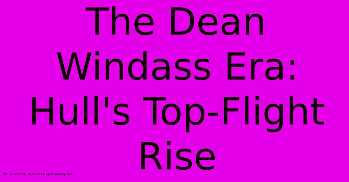 The Dean Windass Era: Hull's Top-Flight Rise