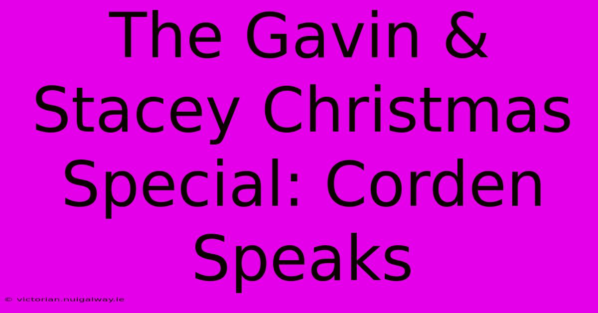 The Gavin & Stacey Christmas Special: Corden Speaks