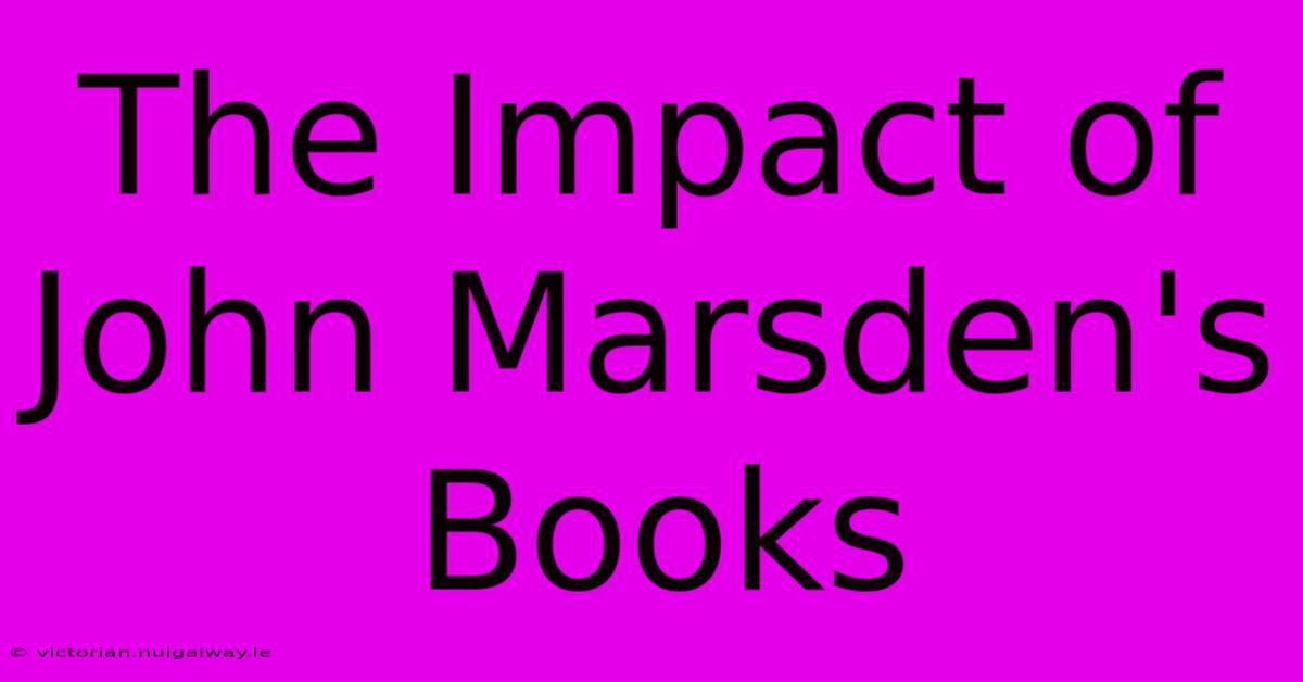 The Impact Of John Marsden's Books