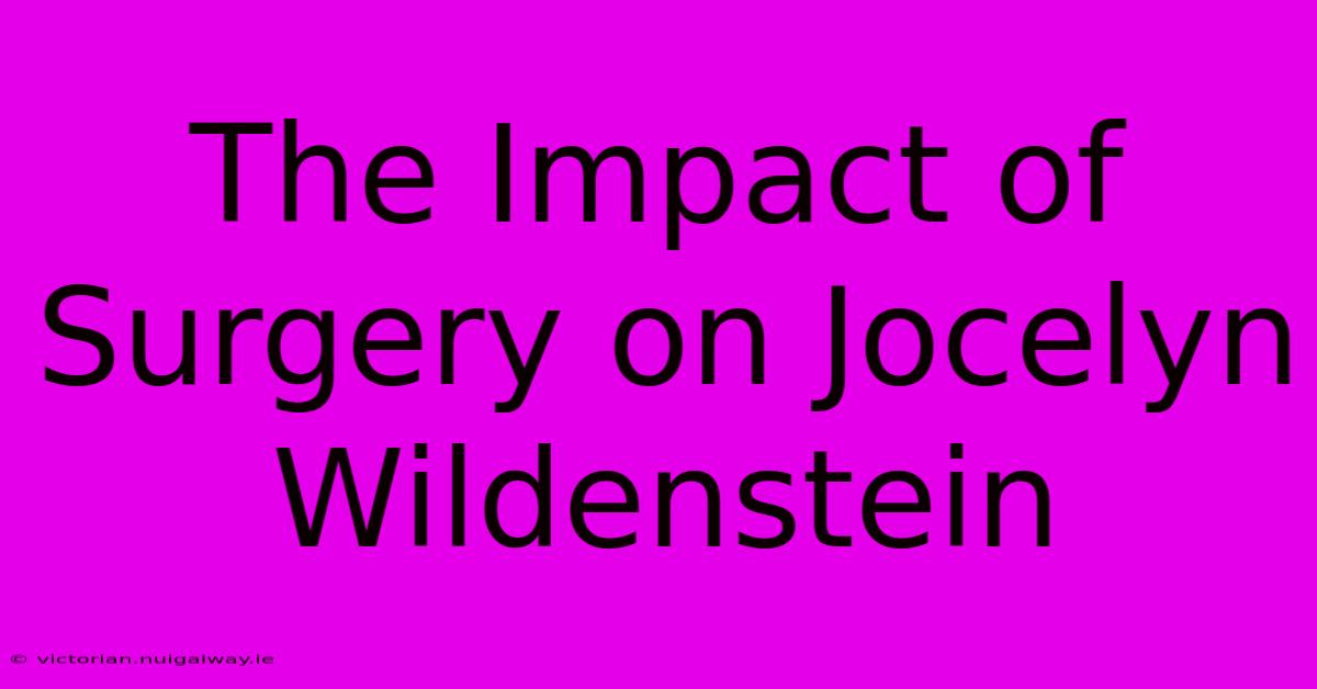 The Impact Of Surgery On Jocelyn Wildenstein