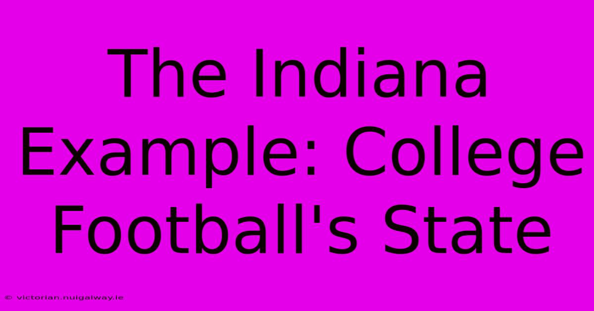 The Indiana Example: College Football's State