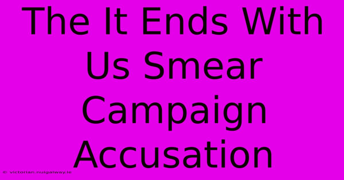 The It Ends With Us Smear Campaign Accusation