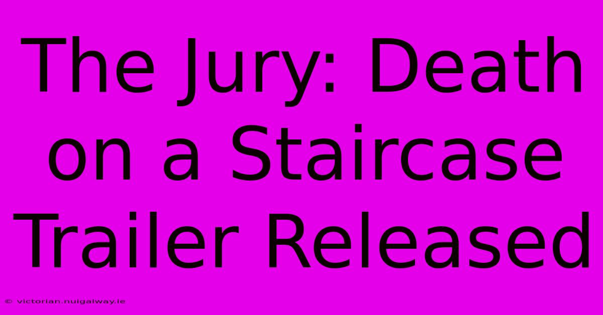 The Jury: Death On A Staircase Trailer Released