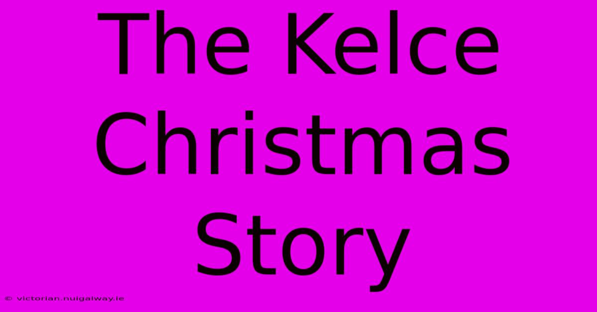 The Kelce Christmas Story