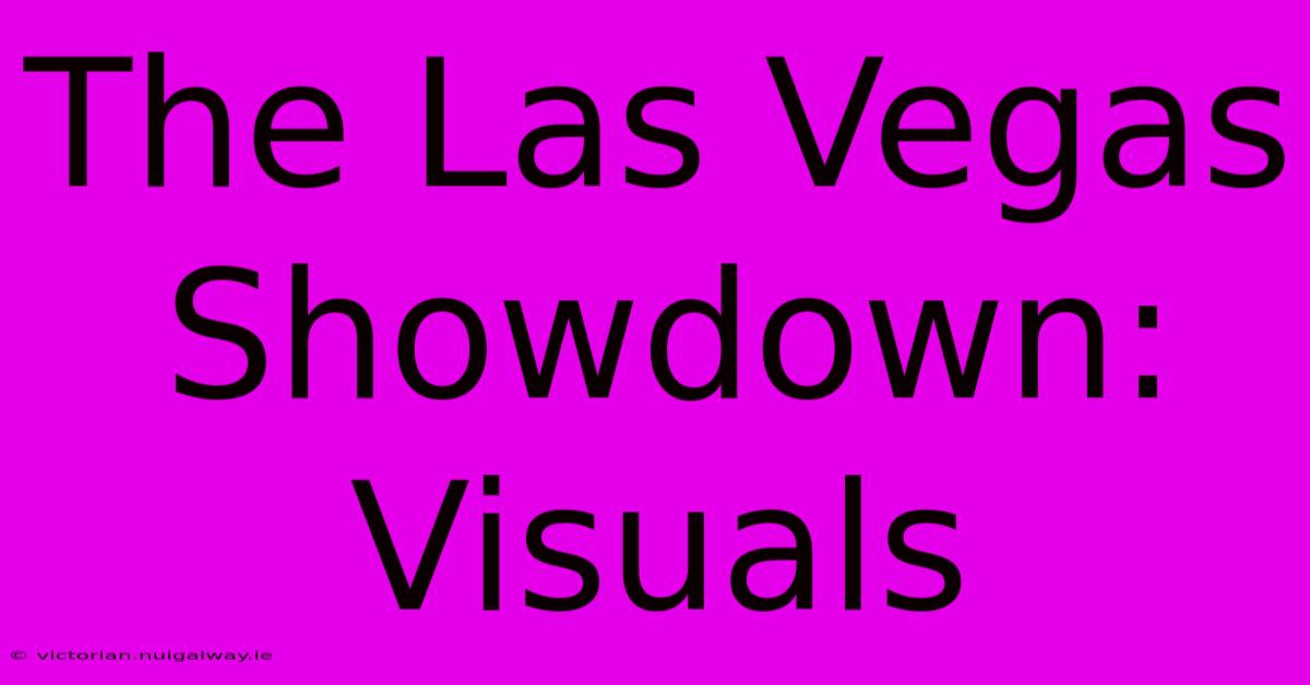 The Las Vegas Showdown: Visuals