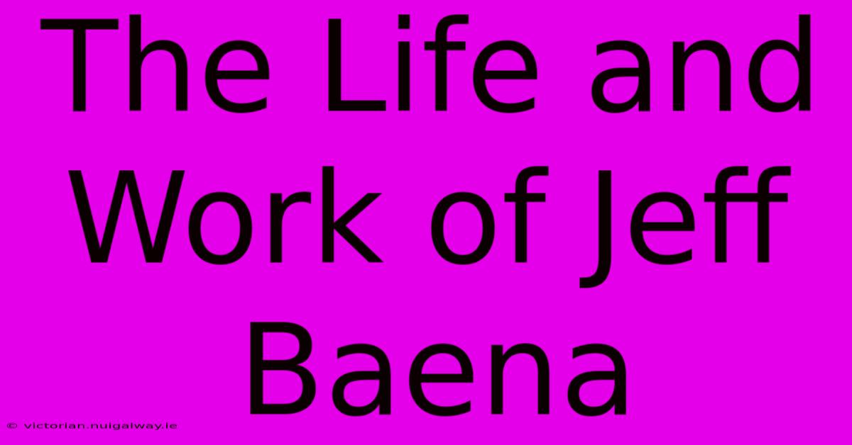 The Life And Work Of Jeff Baena