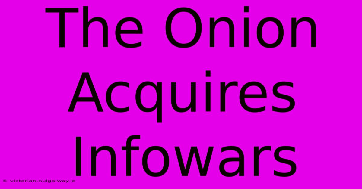 The Onion Acquires Infowars 