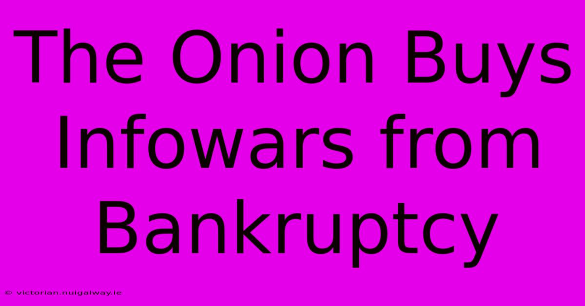 The Onion Buys Infowars From Bankruptcy