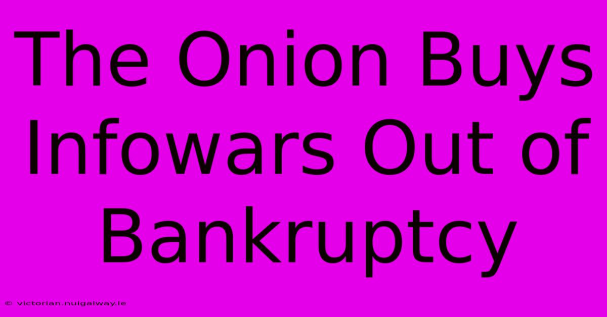 The Onion Buys Infowars Out Of Bankruptcy 