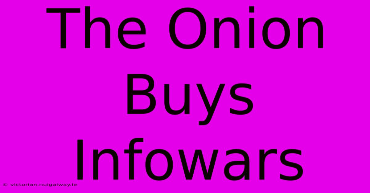 The Onion Buys Infowars