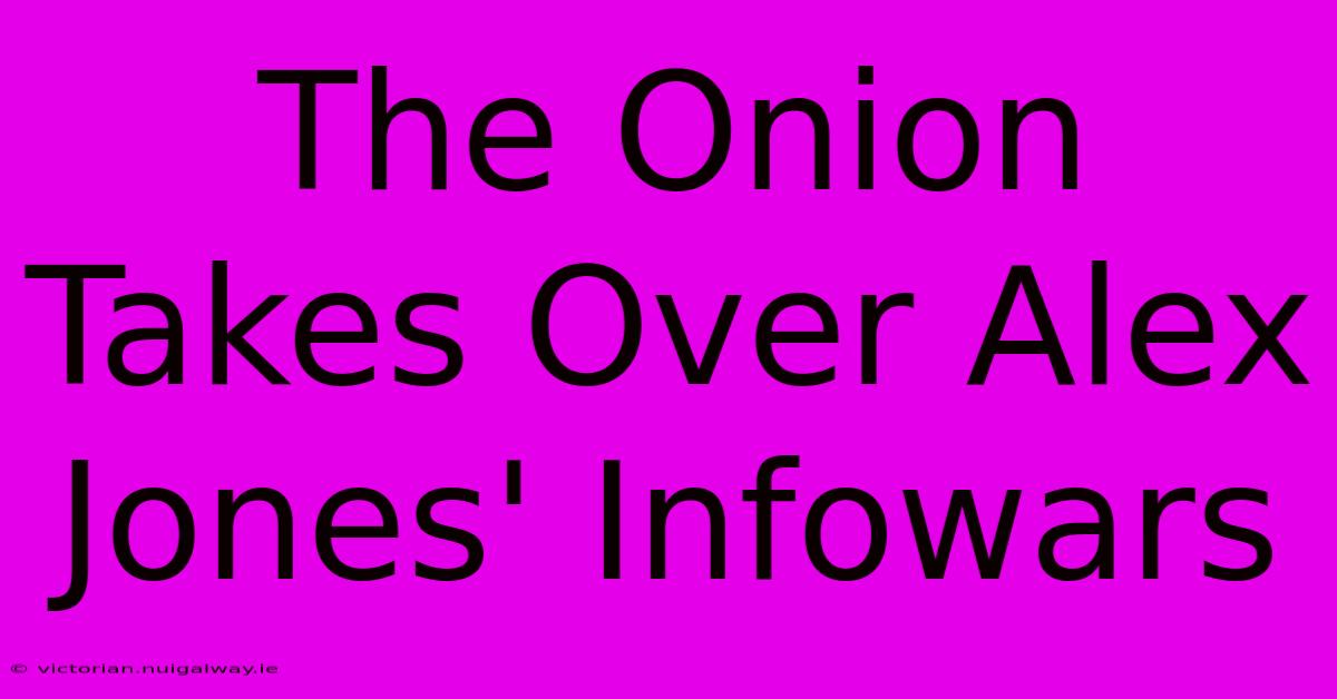 The Onion Takes Over Alex Jones' Infowars