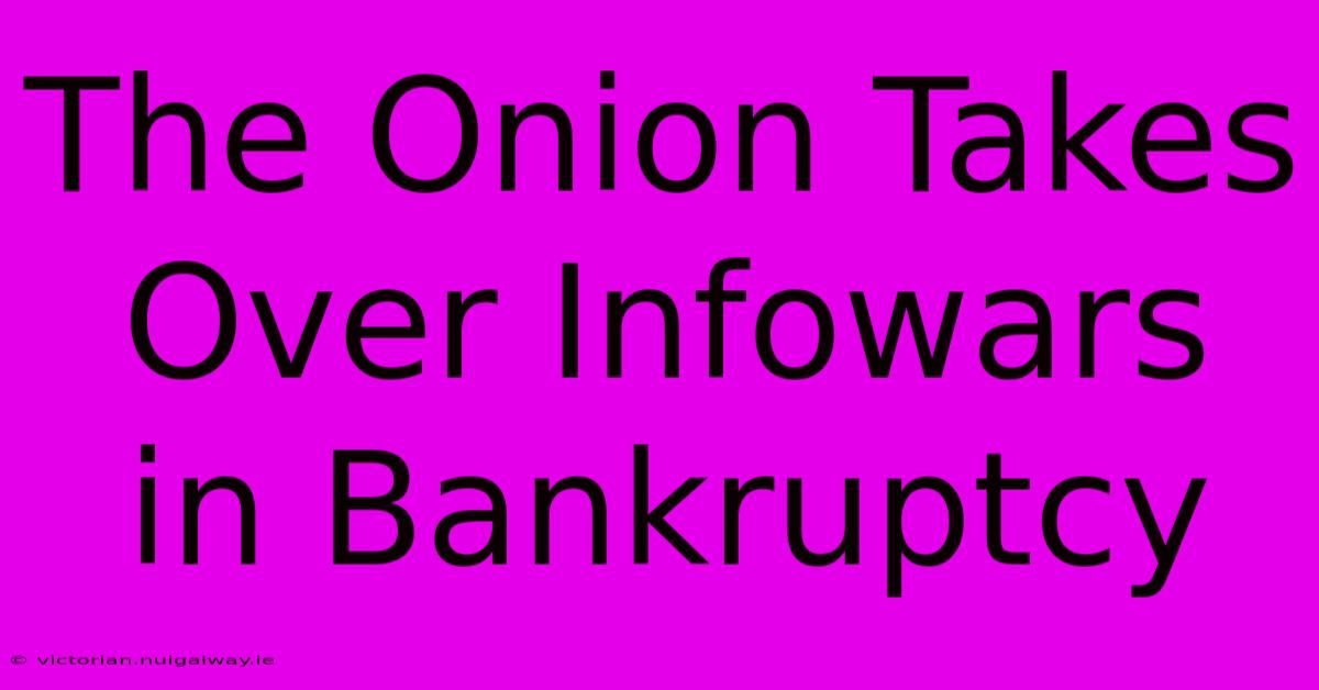 The Onion Takes Over Infowars In Bankruptcy