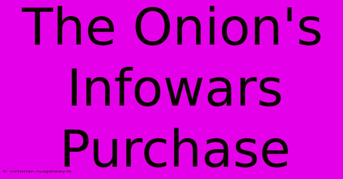 The Onion's Infowars Purchase  