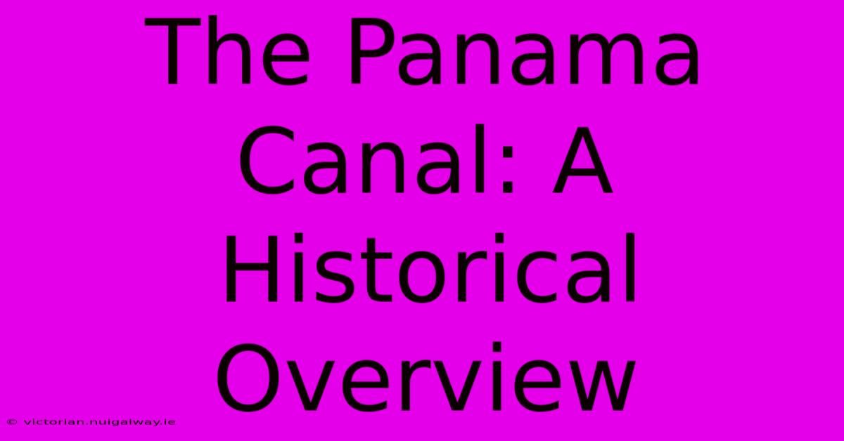 The Panama Canal: A Historical Overview