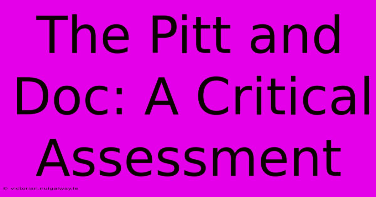 The Pitt And Doc: A Critical Assessment