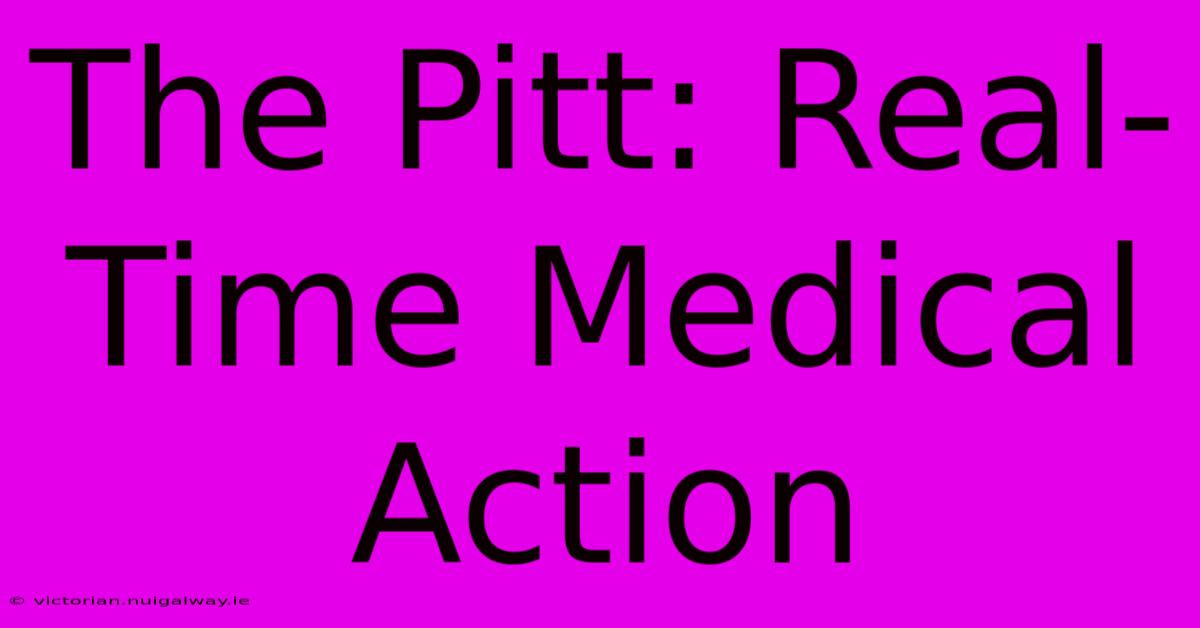 The Pitt: Real-Time Medical Action