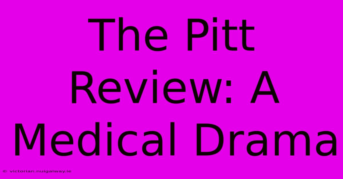 The Pitt Review: A Medical Drama