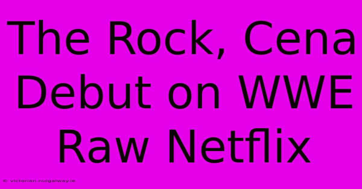 The Rock, Cena Debut On WWE Raw Netflix