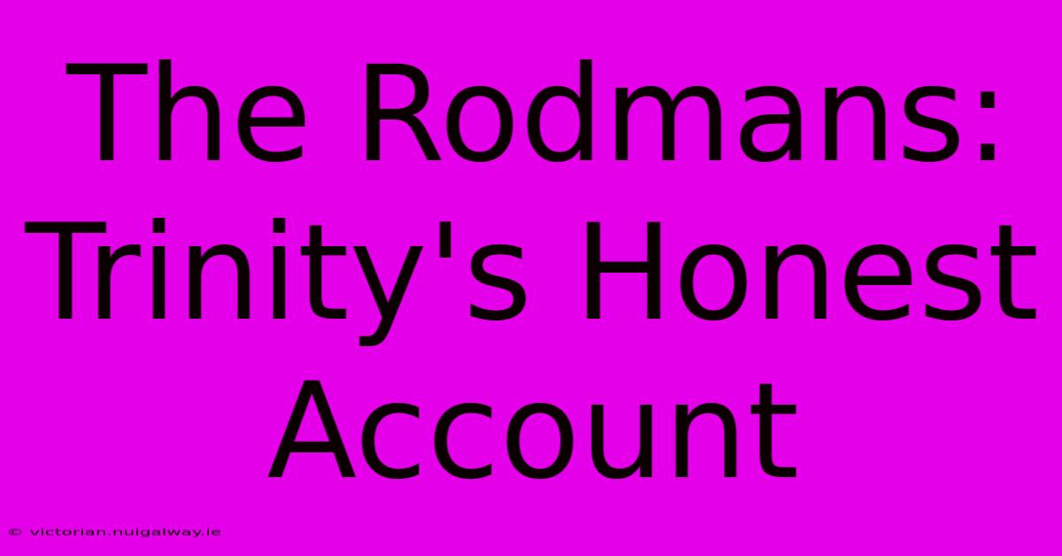 The Rodmans: Trinity's Honest Account