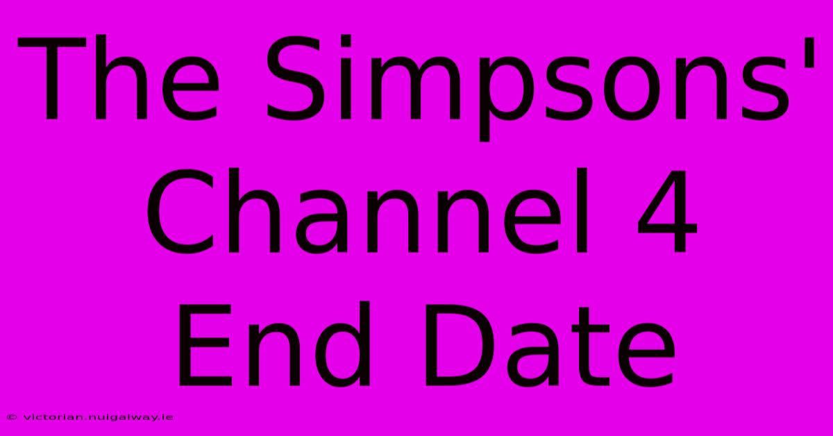 The Simpsons' Channel 4 End Date