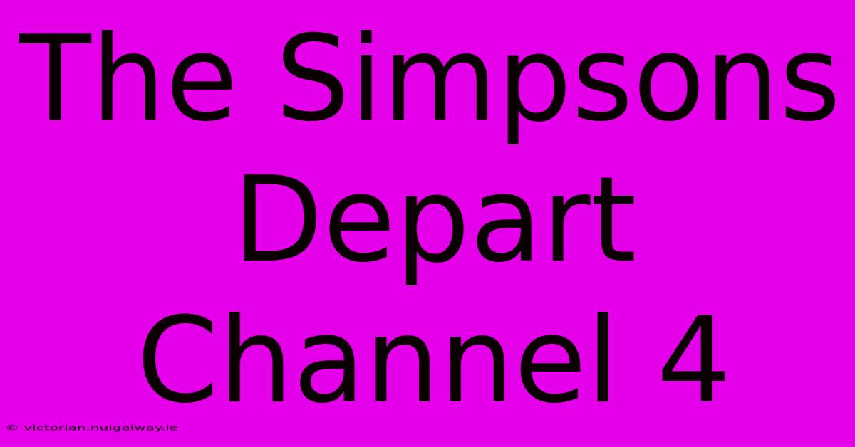 The Simpsons Depart Channel 4