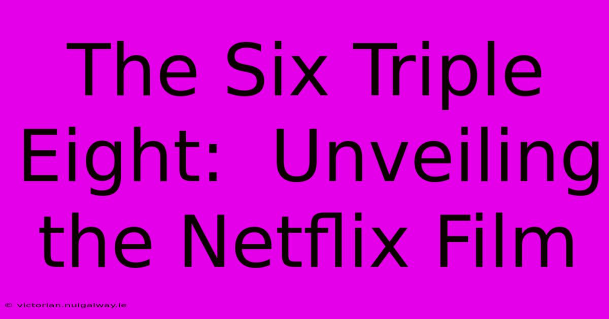 The Six Triple Eight:  Unveiling The Netflix Film