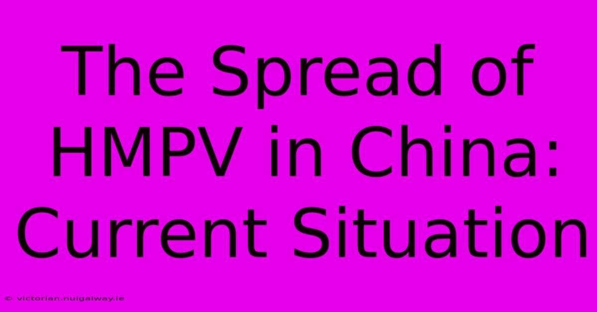 The Spread Of HMPV In China: Current Situation