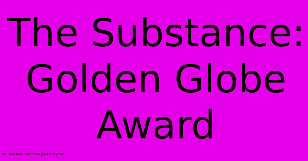 The Substance: Golden Globe Award