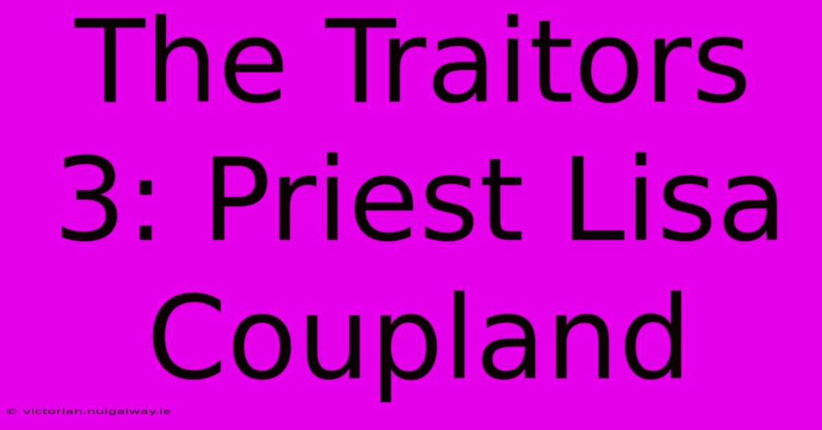 The Traitors 3: Priest Lisa Coupland