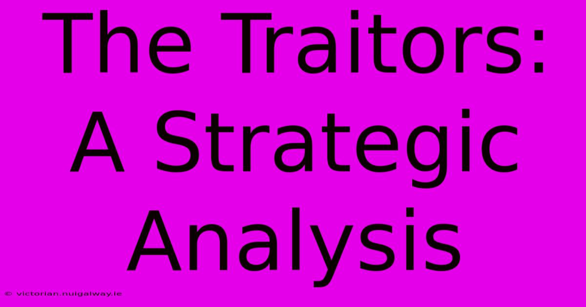 The Traitors: A Strategic Analysis