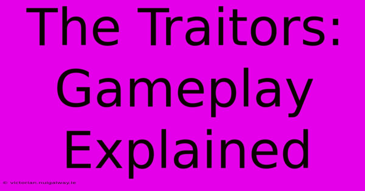 The Traitors:  Gameplay Explained