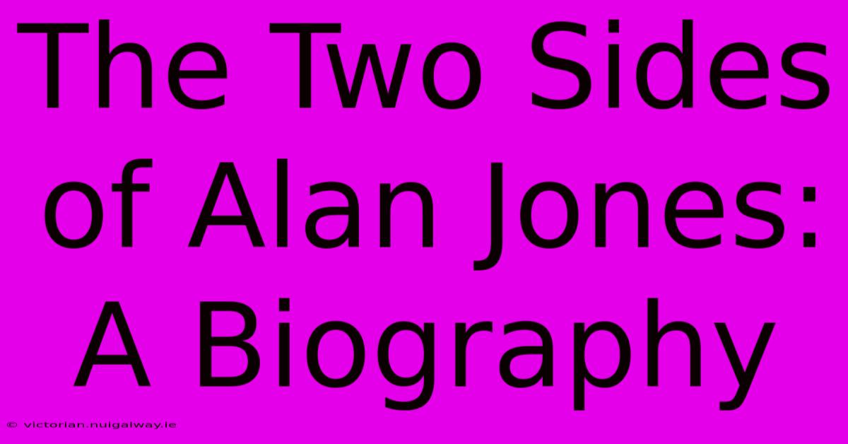 The Two Sides Of Alan Jones: A Biography