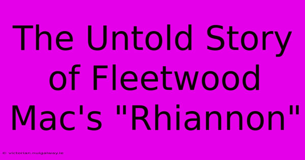 The Untold Story Of Fleetwood Mac's 