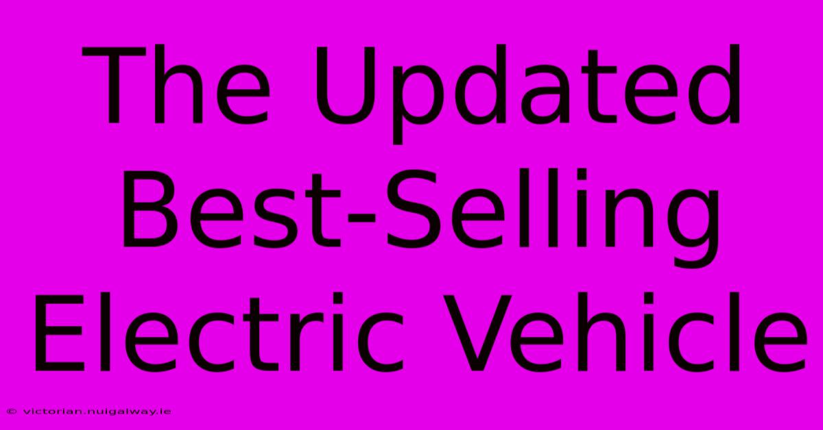 The Updated Best-Selling Electric Vehicle