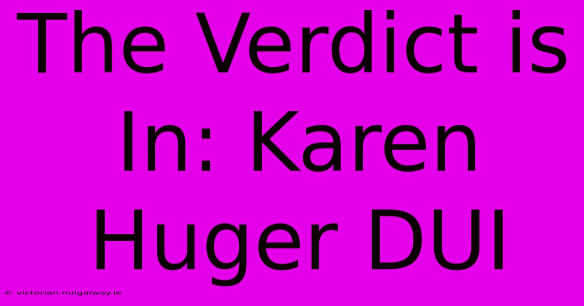 The Verdict Is In: Karen Huger DUI