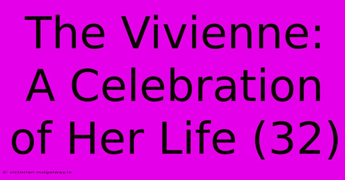 The Vivienne:  A Celebration Of Her Life (32)