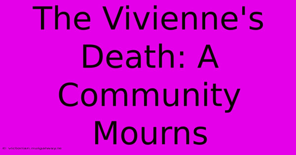 The Vivienne's Death: A Community Mourns