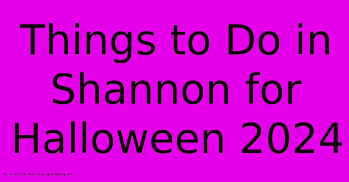 Things To Do In Shannon For Halloween 2024 