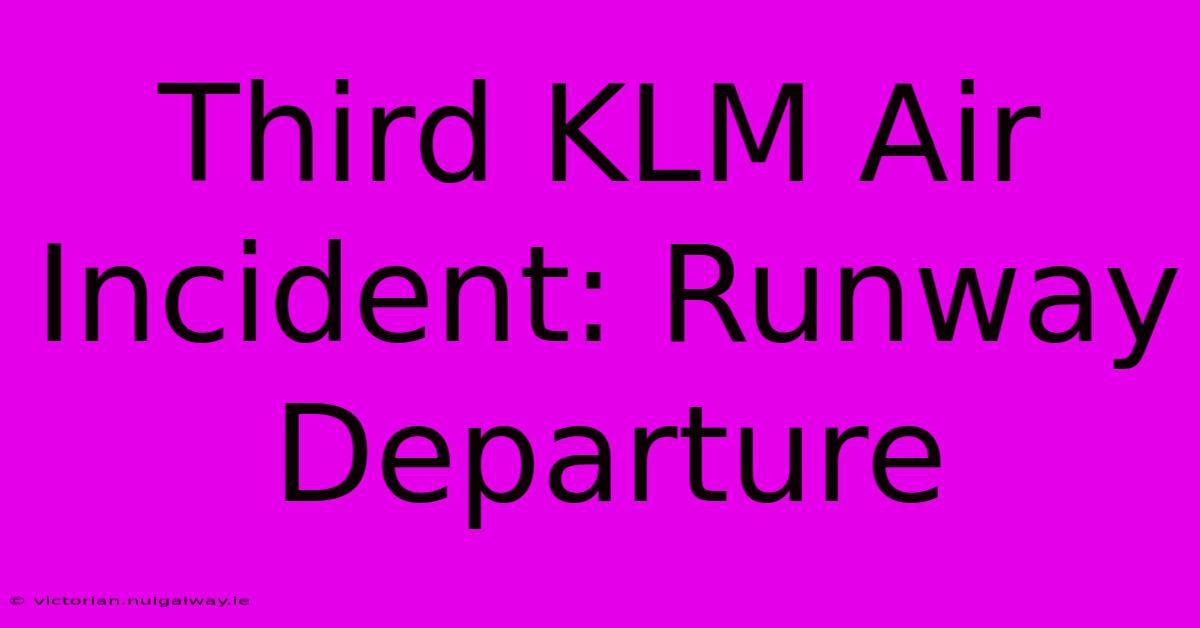 Third KLM Air Incident: Runway Departure