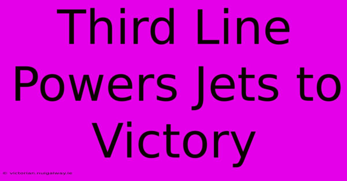 Third Line Powers Jets To Victory