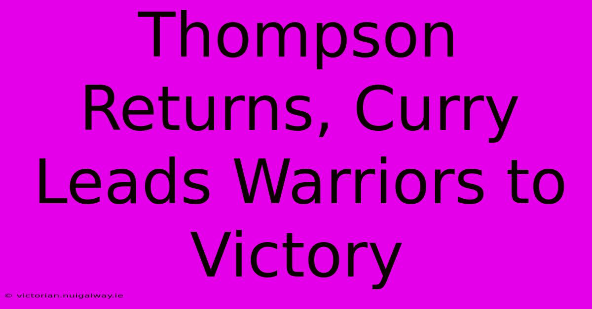 Thompson Returns, Curry Leads Warriors To Victory