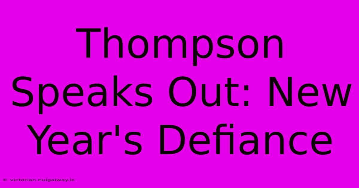 Thompson Speaks Out: New Year's Defiance