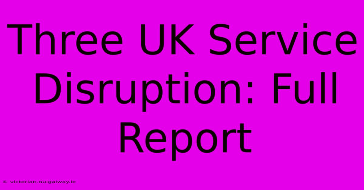 Three UK Service Disruption: Full Report